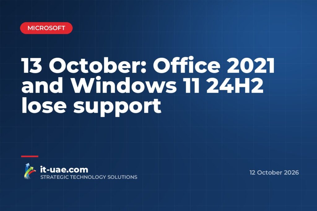Office 2021 and Windows 11 24H2 reach end of support on 13 October 2026