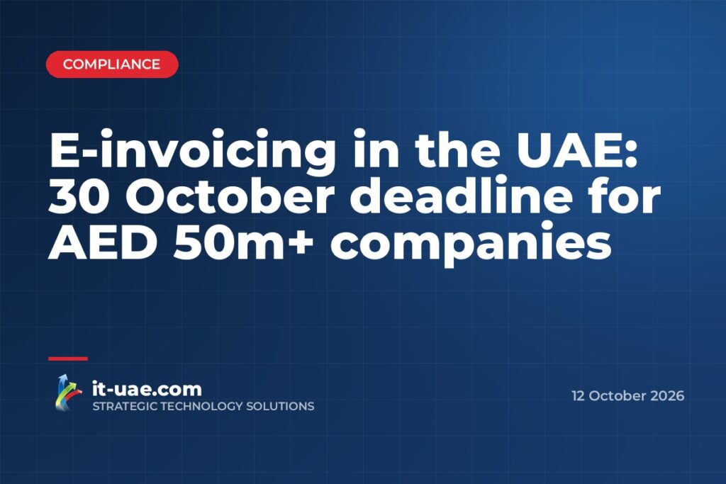 UAE e-invoicing: businesses above AED 50 million must appoint a provider by 30 October